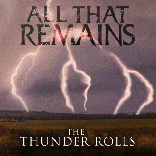 All That Remains : The Thunder Rolls